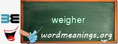 WordMeaning blackboard for weigher